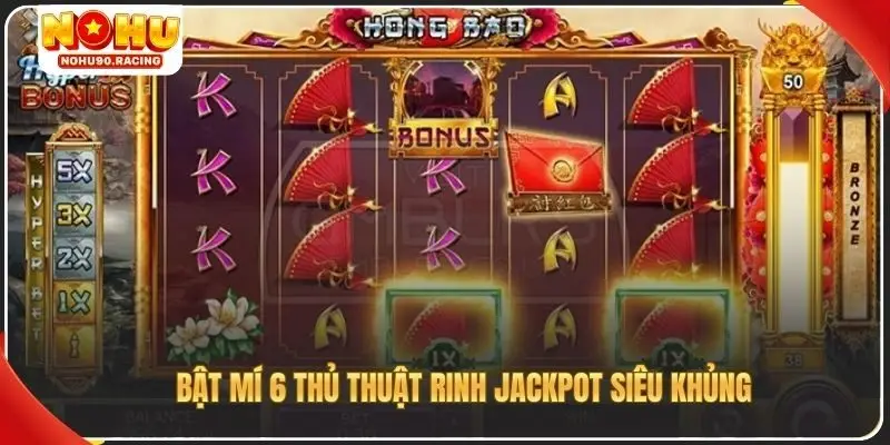Bật mí 6 thủ thuật rinh jackpot siêu khủng