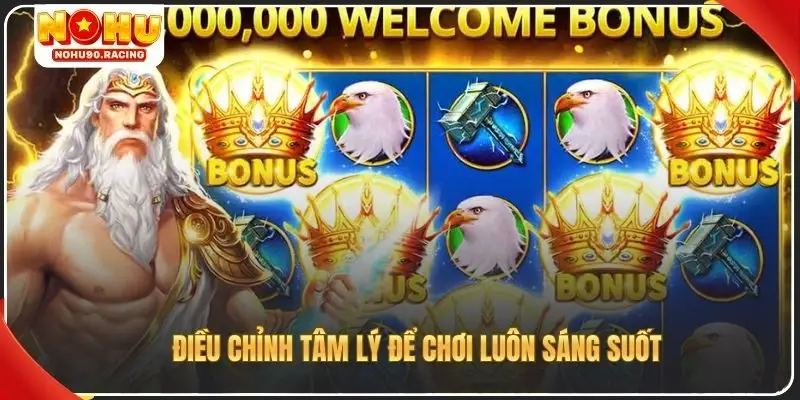 Điều chỉnh tâm lý để chơi luôn sáng suốt