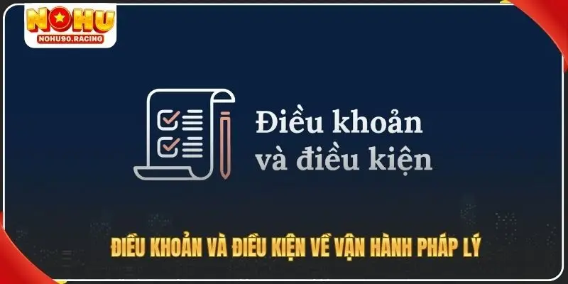 Điều khoản và điều kiện về vận hành pháp lý