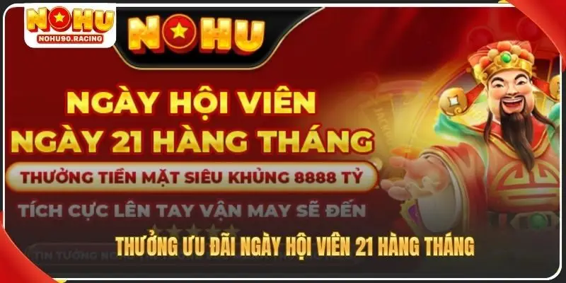 Thưởng ưu đãi ngày hội viên 21 hàng tháng